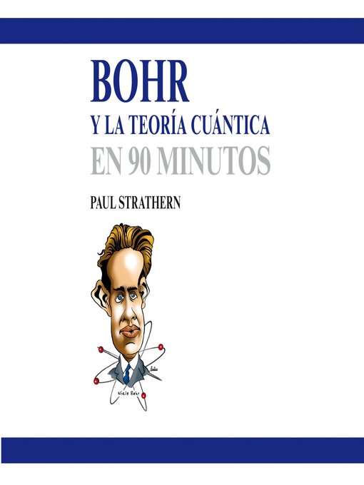 Title details for Bohr y la teoría cuántica en 90 minutos by Paul Strathern - Available